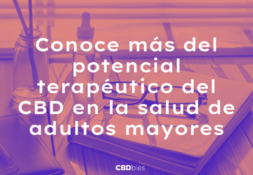 Conoce más del potencial del CBD en la salud de adultos mayores